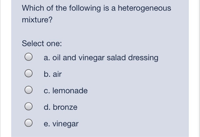 Solved Which Of The Following Is A Heterogeneous Mixture? | Chegg.com Solved Which Of The Following Is A Heterogeneous Mixture? | Chegg.com