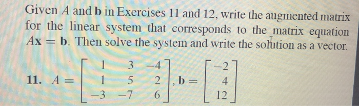 Solved Given A and b in Exercises 11 and 12, write the | Chegg.com