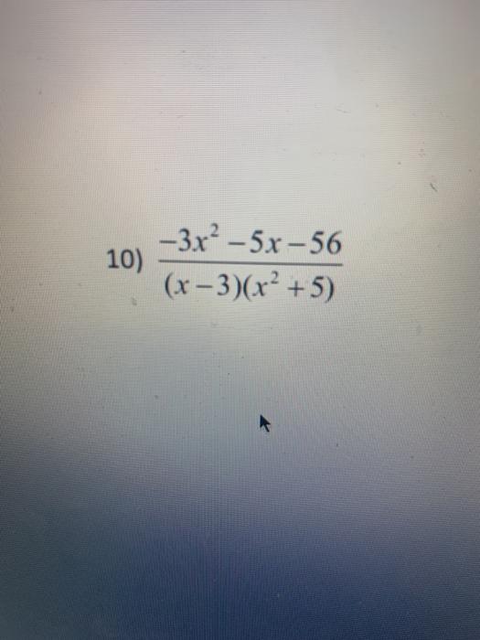 Solved 9) 2x (x + 1)(x + 2) 10) -3x2 – 5x -56 (x-3)(x² +5) | Chegg.com