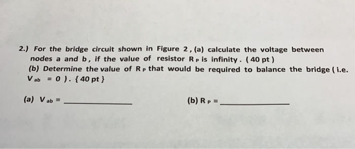 Solved 2.) For the bridge circuit shown in Figure 2, (a) | Chegg.com