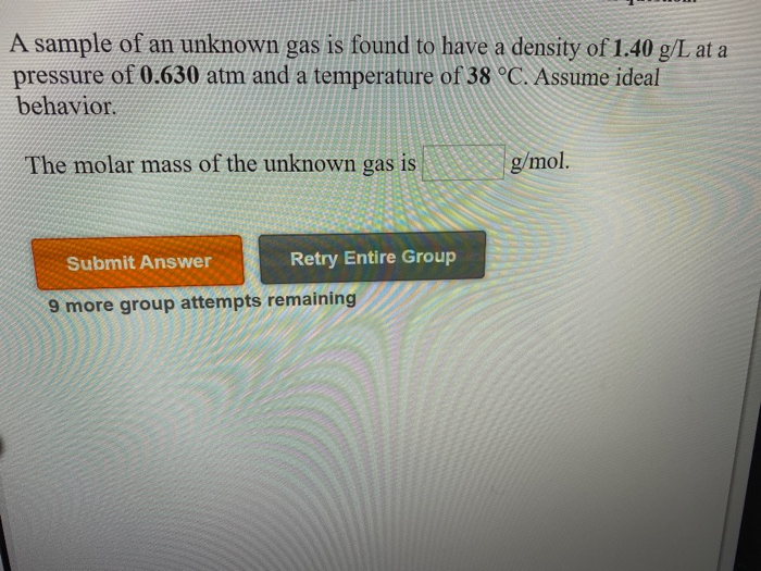 Solved A sample of an unknown gas is found to have a density