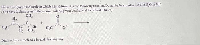 Solved Draw the organic molecule(s) which is(are) formed in | Chegg.com