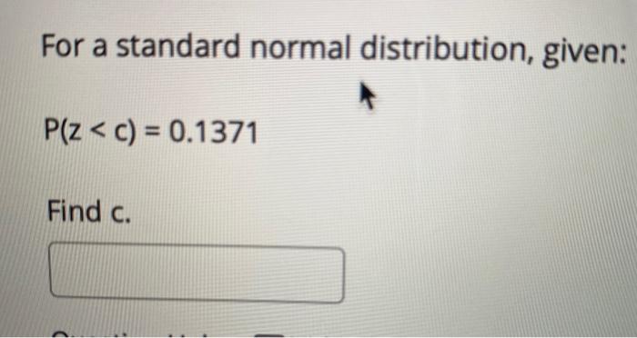 Solved For a standard normal distribution given P Z c