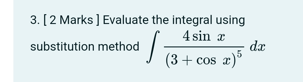 Solved [ 2 ﻿Marks ] ﻿Evaluate the integral using | Chegg.com