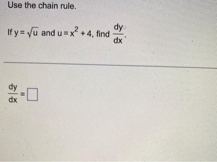 Solved Use The Chain Rule If Y U And U X2 4 Find Dxdy