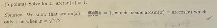 Solved (5 points) Solve for x:arctan(x)=1. Solution. We know | Chegg.com