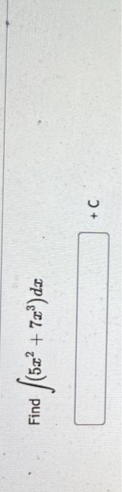 Find \( \int\left(5 x^{2}+7 x^{3}\right) d x \)