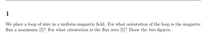 Solved 1 We place a loop of wire in a uniform magnetic | Chegg.com