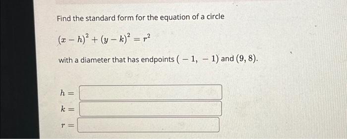 Solved Find the standard form for the equation of a circle | Chegg.com
