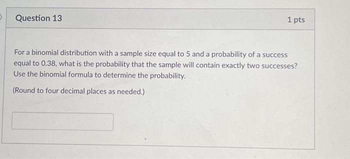 Solved > Question 13 1 pts For a binomial distribution with | Chegg.com