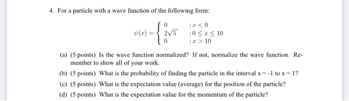 Solved 4. For a particle with a wave function of the | Chegg.com