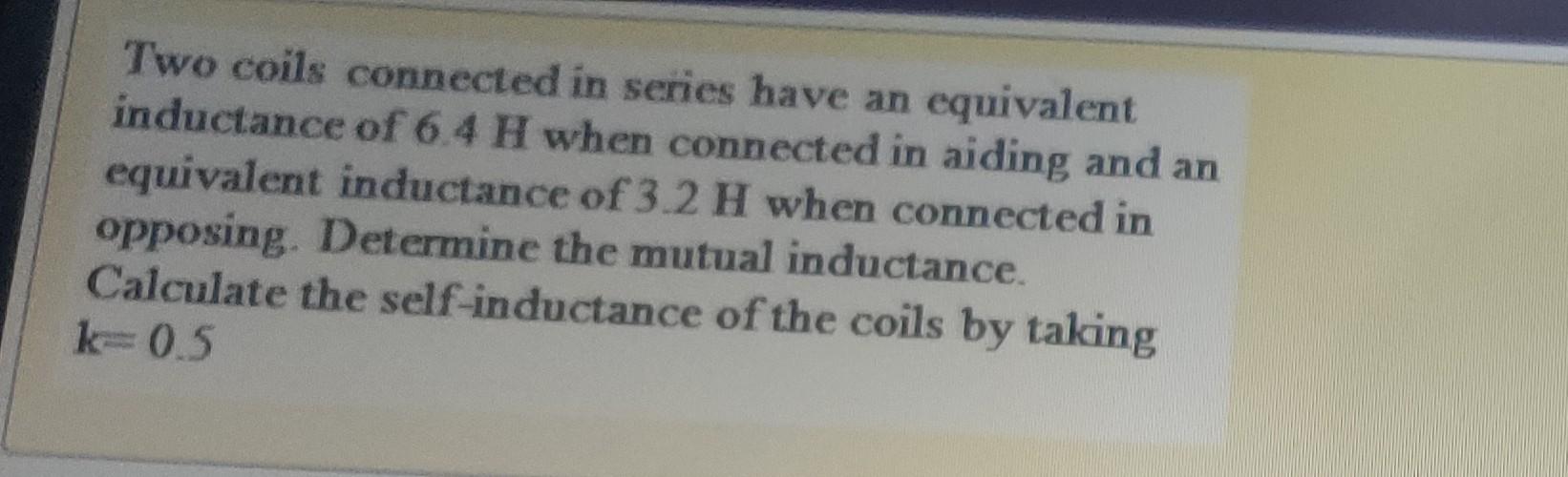 Solved Two coils connected in series have an equivalent