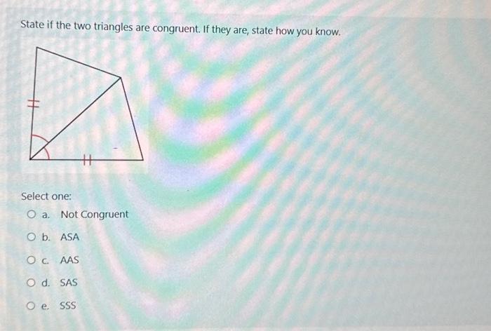 Solved State if the two triangles are congruent. If they | Chegg.com