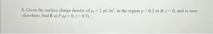 Solved 3. Given the surface charge density of ρs=2μC/m2, in | Chegg.com