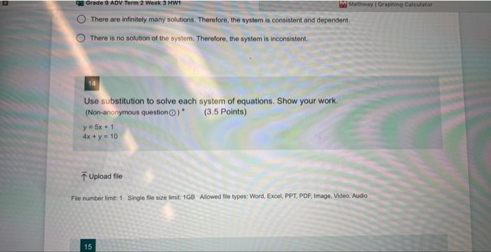 There are infinitely many solutions. Therefore, the system is consistent and dependent.
There is no solution of the system. T