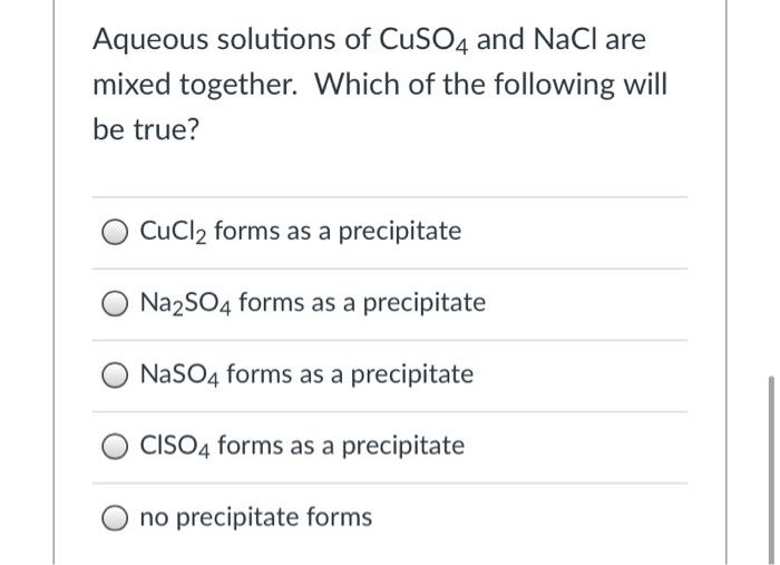 Solved Aqueous solutions of CuSO4 and NaCl are mixed | Chegg.com
