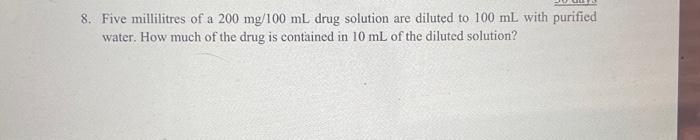 Solved 8. Five millilitres of a 200 mg/100 mL drug solution | Chegg.com