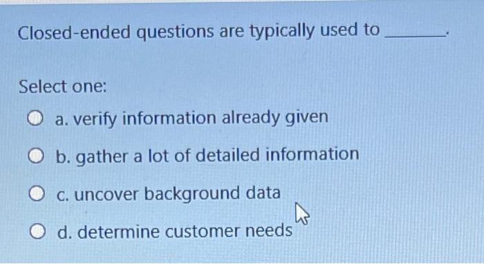 Solved Closed ended questions are typically used to Select Chegg