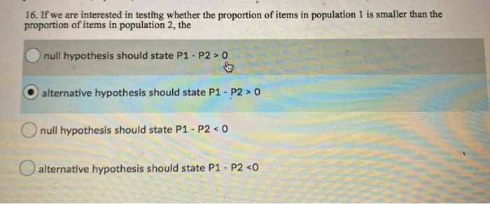 Solved 16. If we are interested in testing whether the | Chegg.com