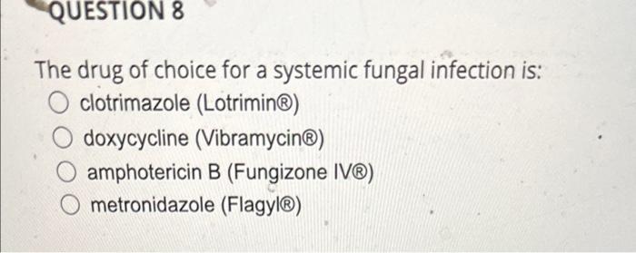 solved-question-8-the-drug-of-choice-for-a-systemic-fung