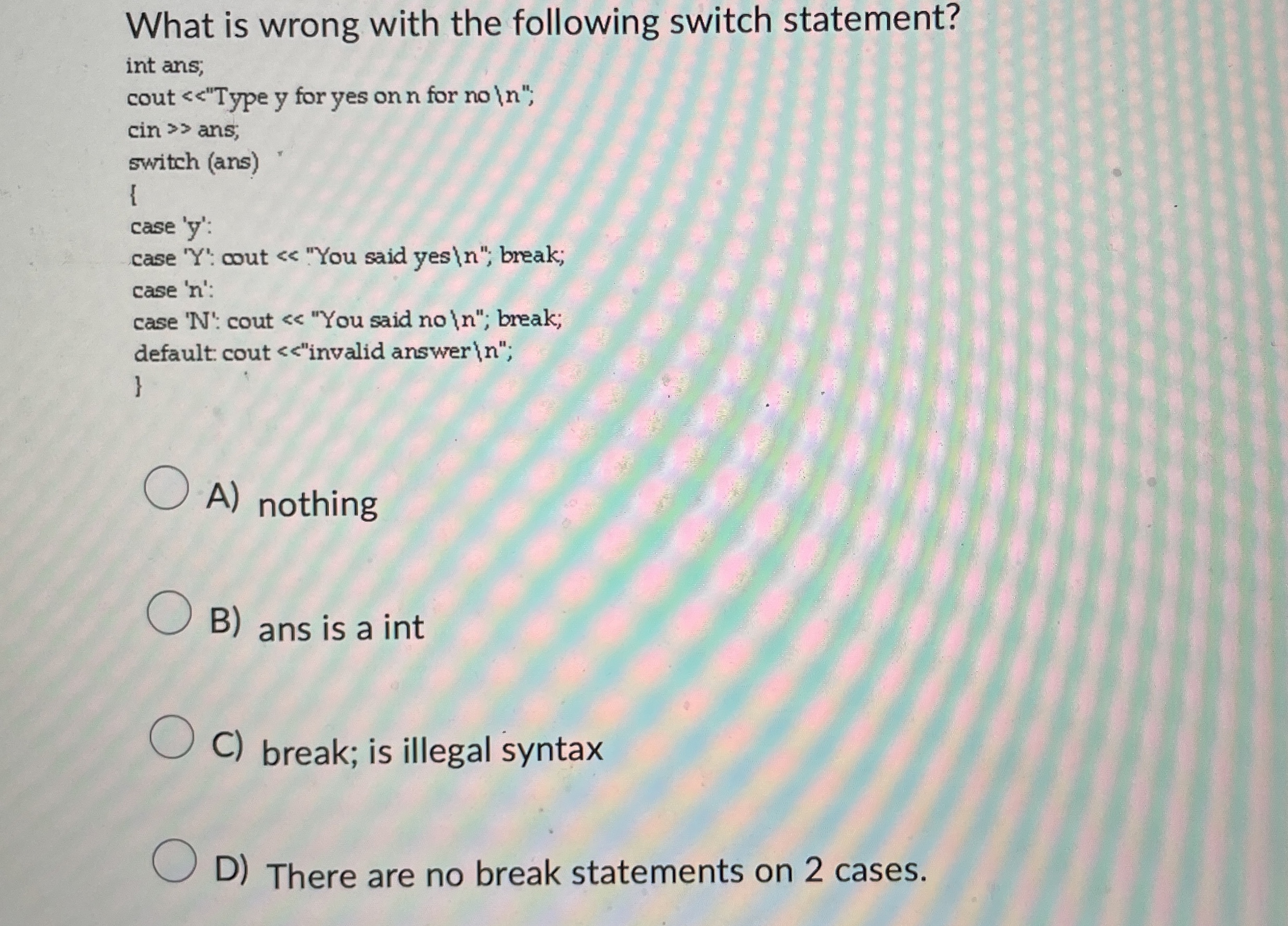 Solved What is wrong with the following switch statement?A) | Chegg.com