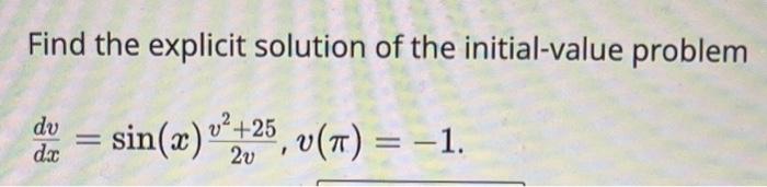 Solved Find the explicit solution of the initial-value | Chegg.com