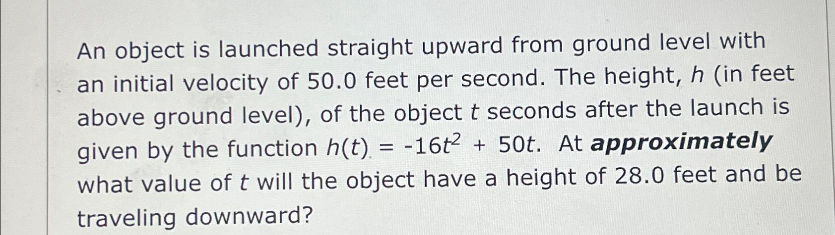 Solved An object is launched straight upward from ground | Chegg.com