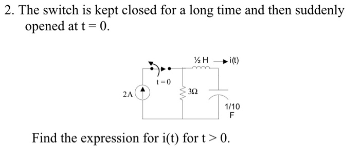 Solved 2. The switch is kept closed for a long time and then | Chegg.com