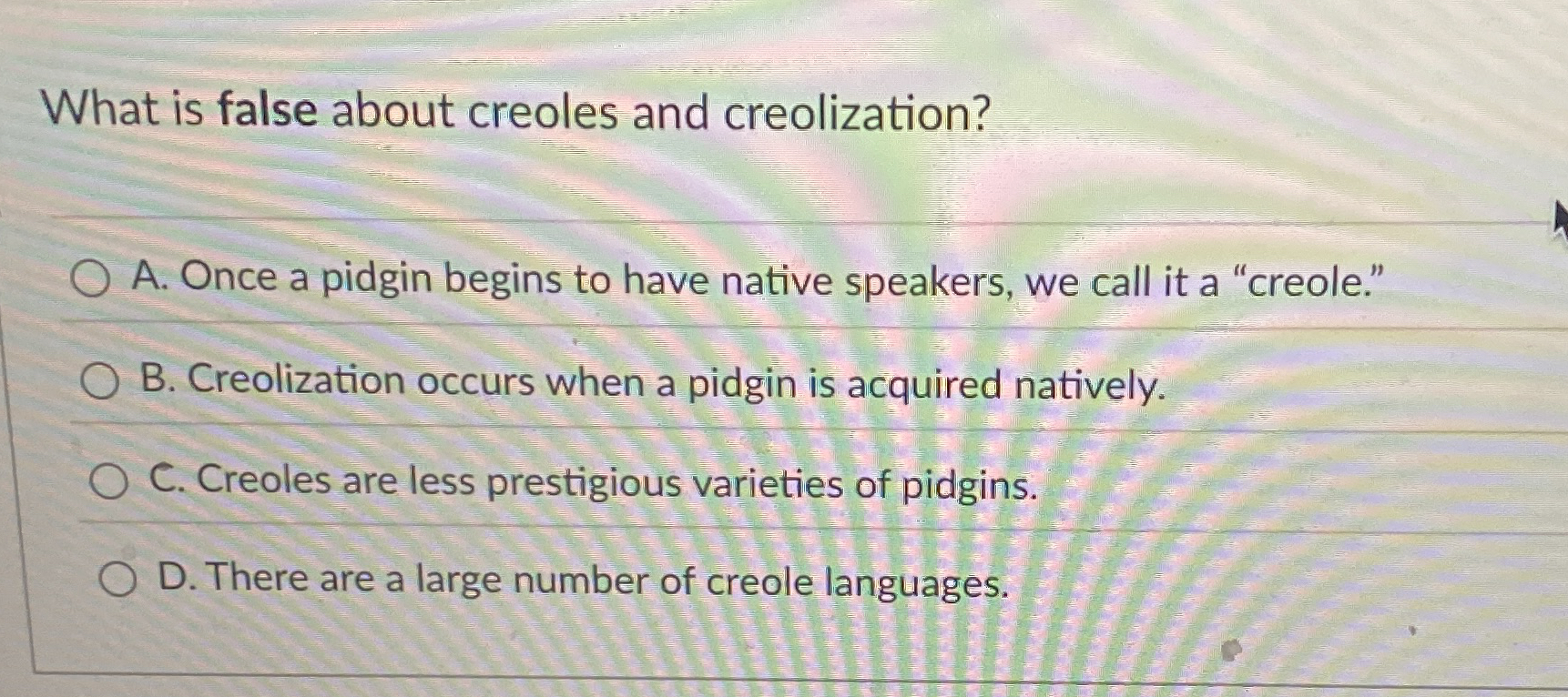 Solved What is false about creoles and creolization?A. ﻿Once | Chegg.com