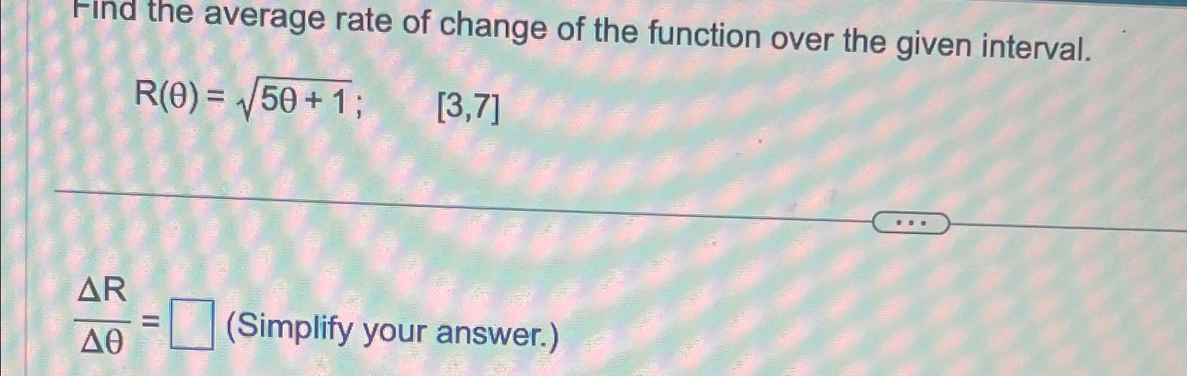 Solved Find the average rate of change of the function over | Chegg.com