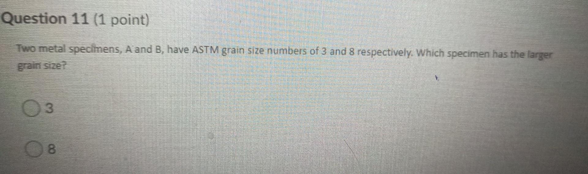 Solved Question 11 (1 point) Two metal specimens, A and B,
