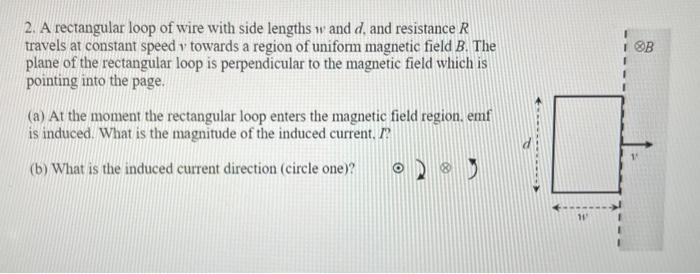 Solved 2. A rectangular loop of wire with side lengths w and | Chegg.com