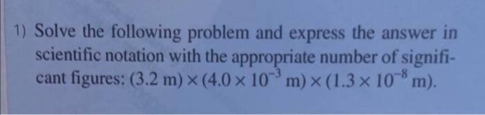Solved 1) Solve the following problem and express the answer | Chegg.com