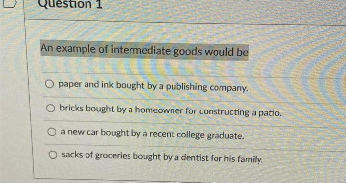 Solved An example of intermediate goods would be O paper and | Chegg.com