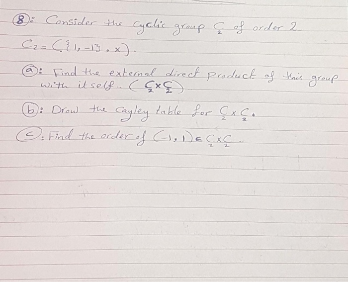 Solved 8 Consider The Cyclic Group C Of Order 2 C2 Chegg Com