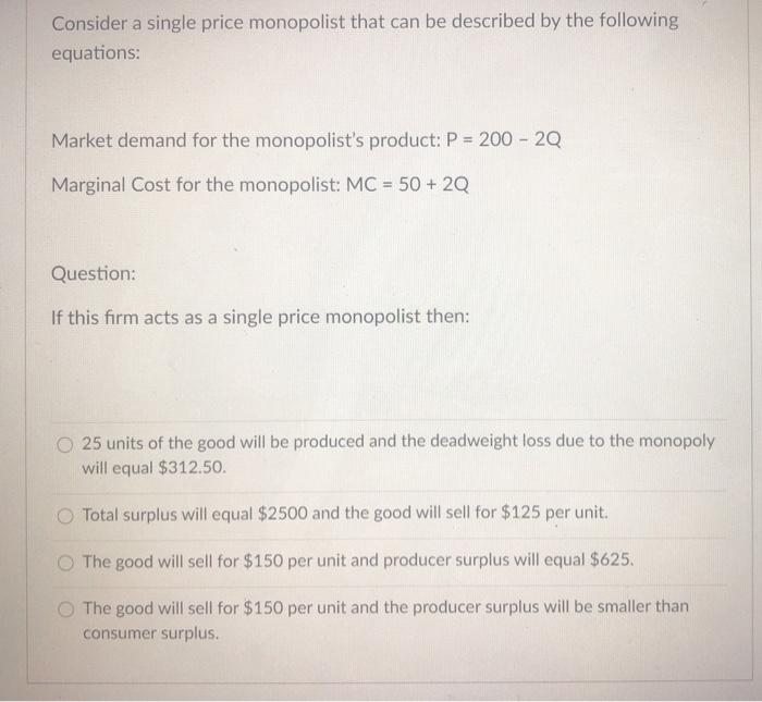 Solved Consider A Single Price Monopolist That Can Be | Chegg.com