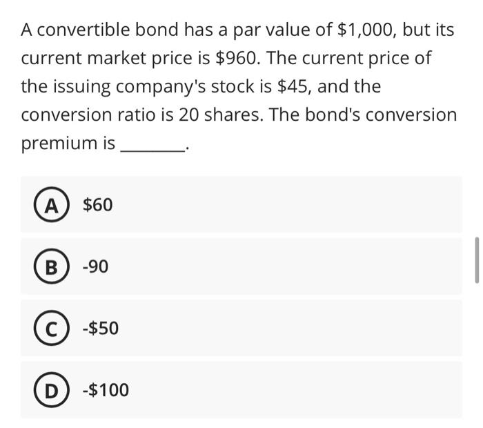 Solved A convertible bond has a par value of $1,000, but its | Chegg.com