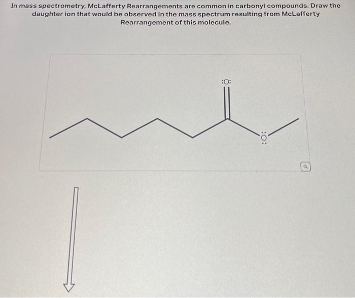 Solved In mass spectrometry, McLafferty Rearrangements are | Chegg.com