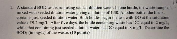 Solved 2. A standard BOD test is run using seeded dilution | Chegg.com
