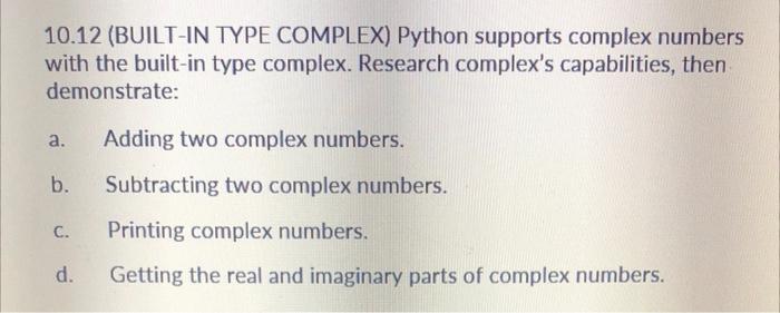 Solved 10.12 (BUILT-IN TYPE COMPLEX) Python supports complex | Chegg.com