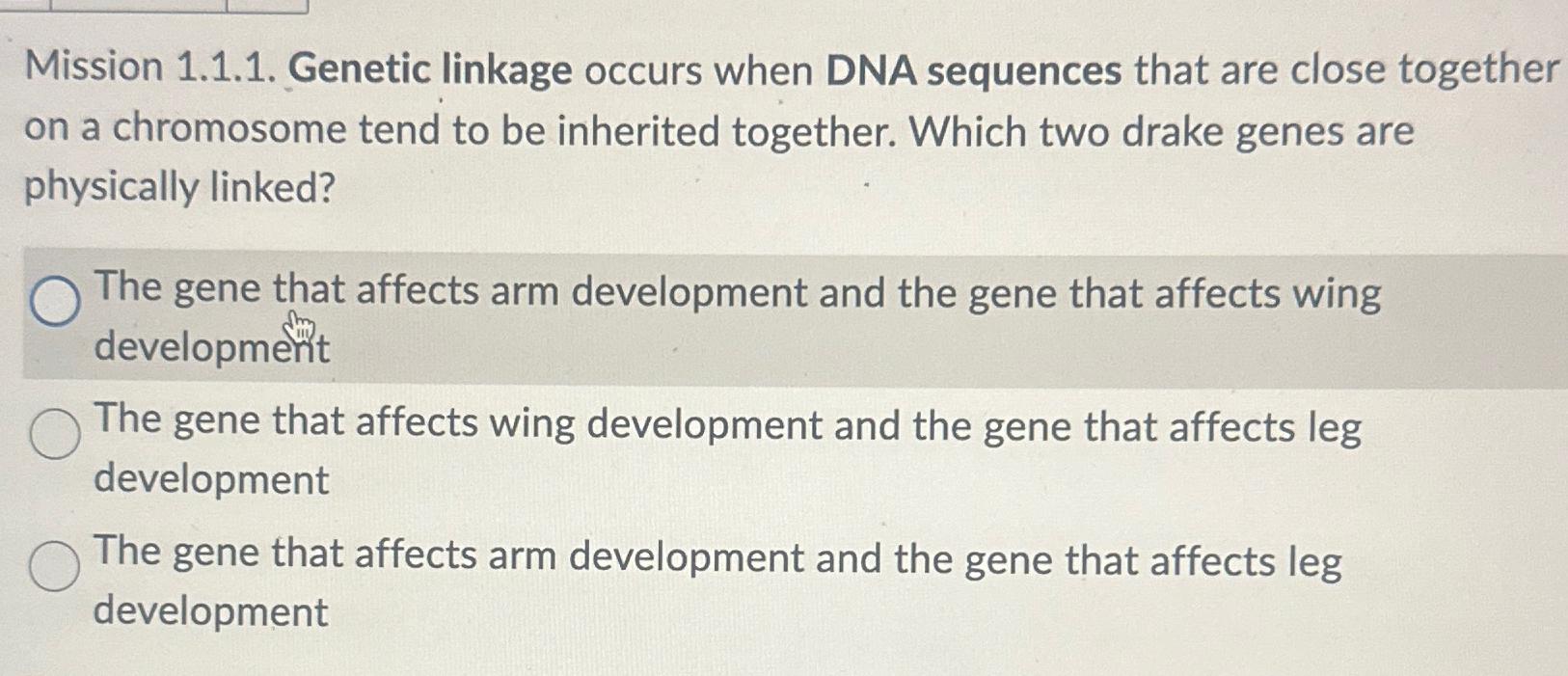 Solved Mission 1.1.1. ﻿Genetic linkage occurs when DNA | Chegg.com