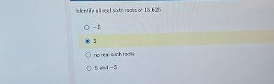 Sixth Roots Math Solved Identify all real sixth roots of 15,625 .-55no real | Chegg.com