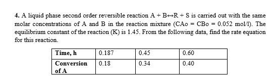 Solved 4. A liquid phase second order reversible reaction A | Chegg.com