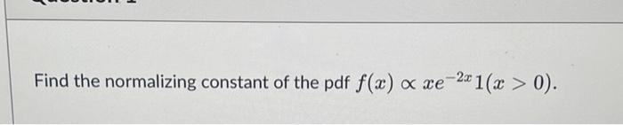 Solved Find the normalizing constant of the pdf | Chegg.com