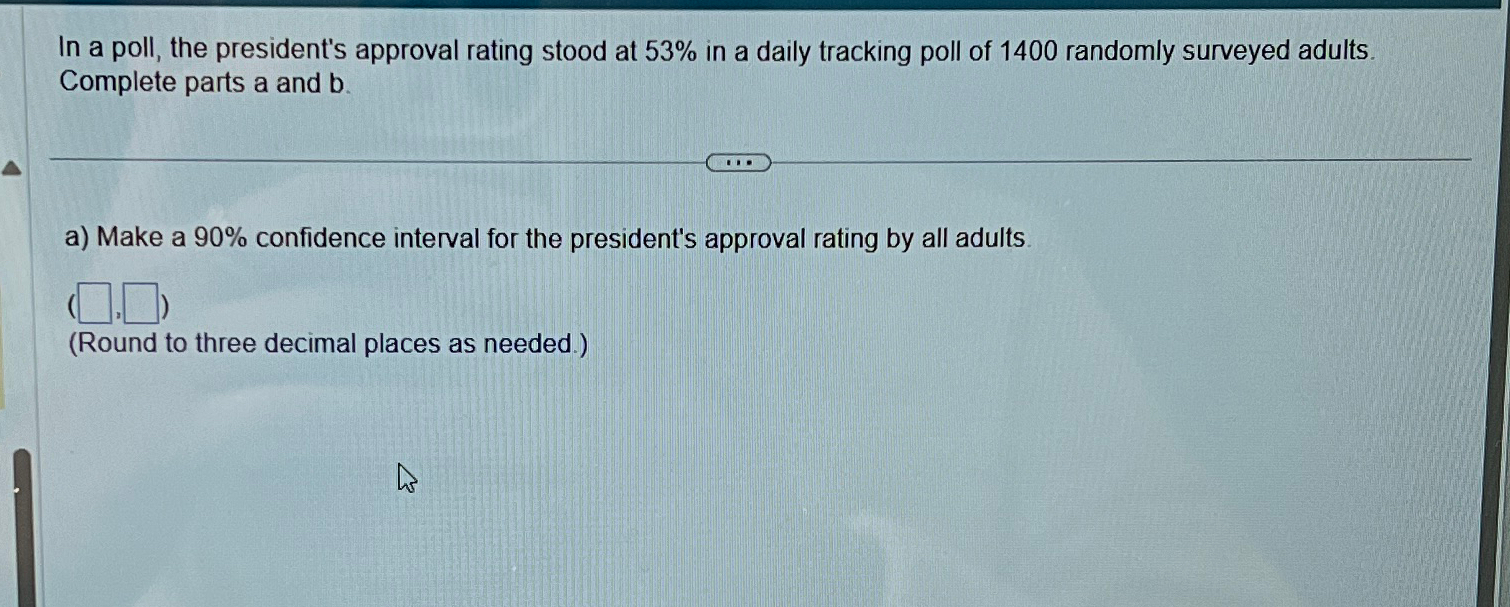 Solved in a poll the president s approval rating stood at chegg
