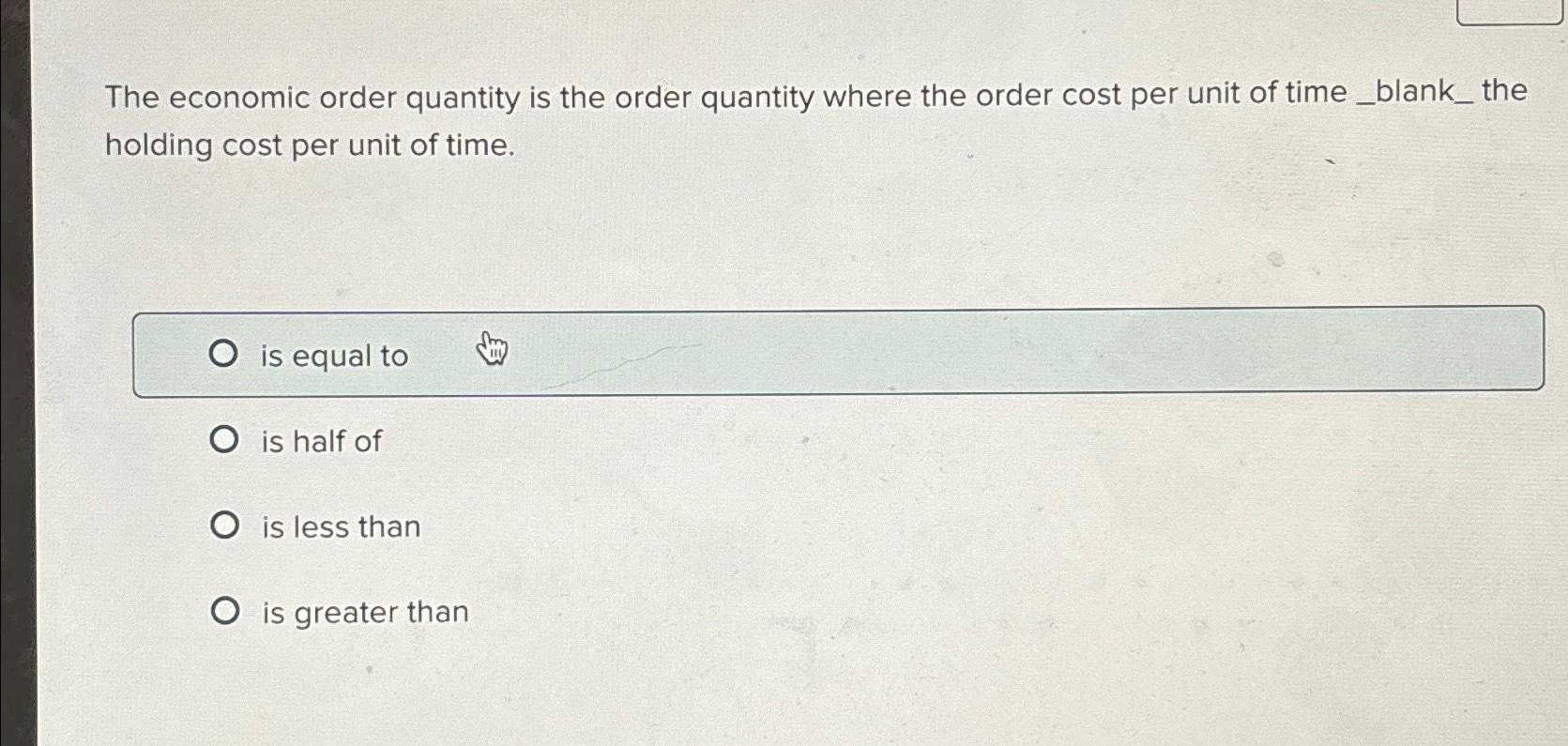 Solved The economic order quantity is the order quantity | Chegg.com