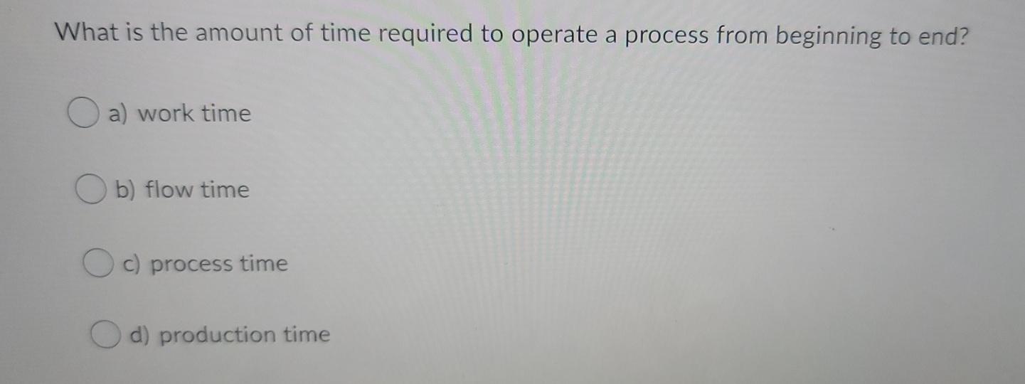 Solved What is the amount of time required to operate a | Chegg.com