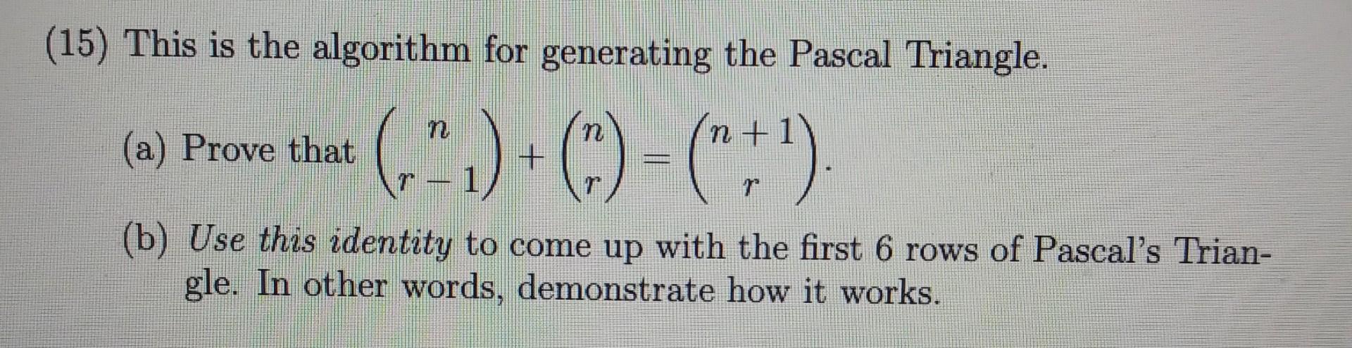 Solved (15) This is the algorithm for generating the Pascal | Chegg.com