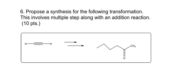 Solved 6. Propose a synthesis for the following | Chegg.com