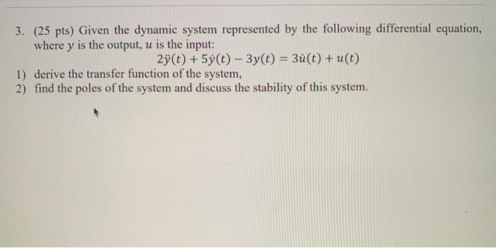 Solved 3. (25 pts) Given the dynamic system represented by | Chegg.com